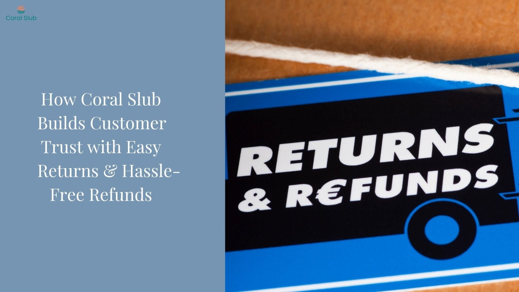 How Coral Slub Builds Customer Trust with Easy Returns; Hassle-Free Refunds